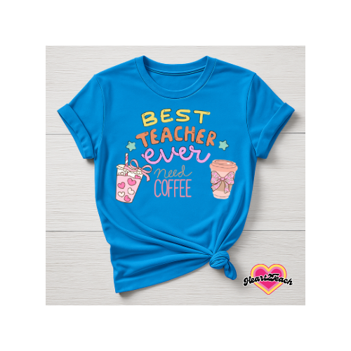 Best Teacher Ever Need Coffee