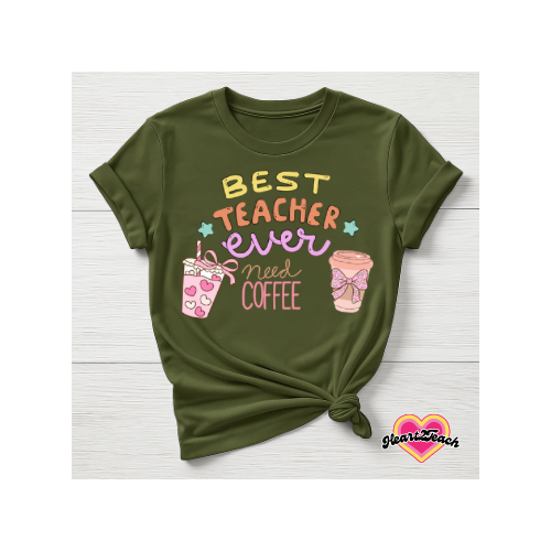 Best Teacher Ever Need Coffee