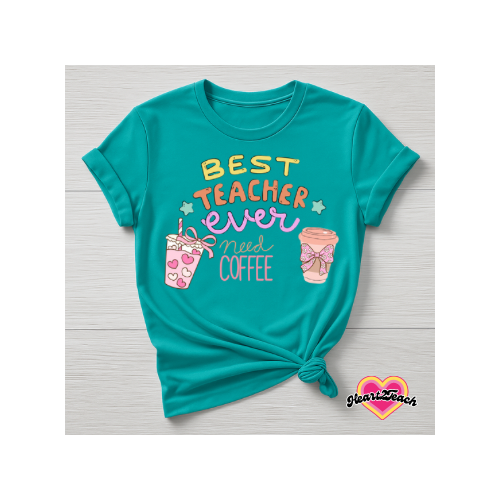 Best Teacher Ever Need Coffee